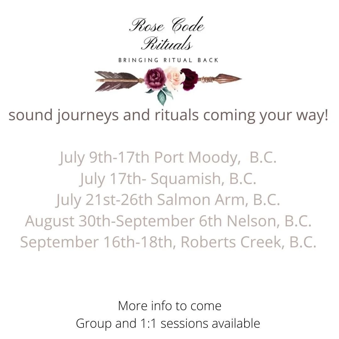 July 9th- Mystic Rose ceremony at white lotus divine healing in Port Moody, 

July 13th- Journey with the rose 1:1 sessions at white lotus divine healing.

July 16th- sound healing and expressive movement Festival TBA  in Squamish, B.C.

July 17th- Y
