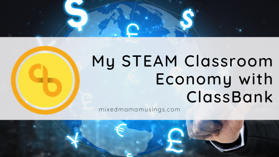 How I Run a Classroom Economy in My STEAM Class with ClassBank — Mixed ...