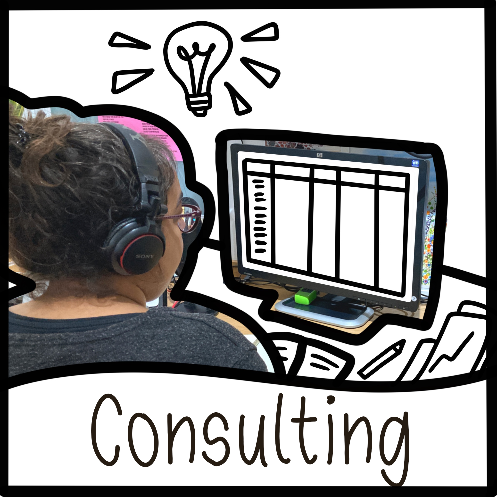 Consulting: A photo of Hana looking at a computer screen. On the screen is a handdrawn spreadsheet and there are drawn notebooks, papers and pens on the desk. Above Hana is a doodled lightbulb