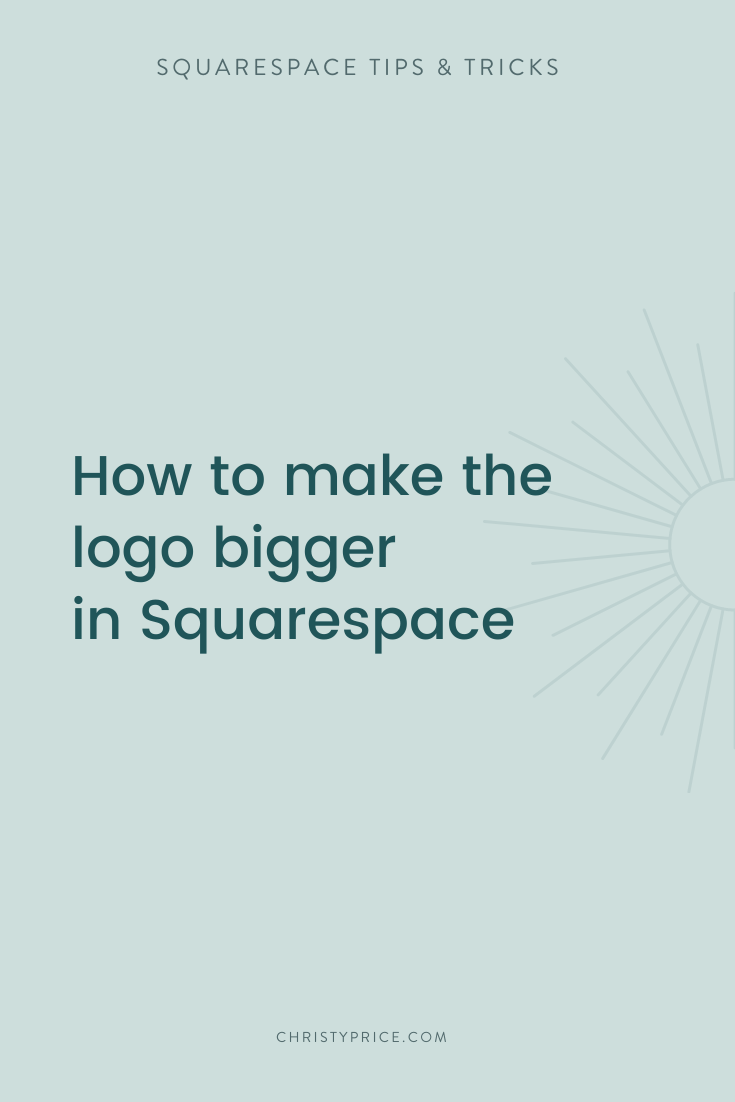 How to Make the Logo Bigger in Squarespace — Squarespace Web Design by