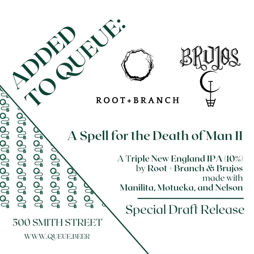 Added to Queue:

&quot;A Spell For The Death of Man II&quot;
Triple New England IPA (10%)
@rootandbranchbrewing x @brujos_brewing

Today at open, we're excited to bring you this brand new collaboration between two small and talented breweries. 

Whil