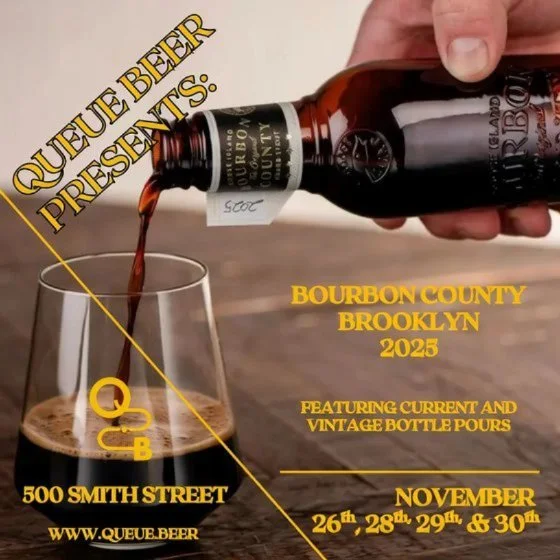 Queue Beer Presents:

Our annual Bourbon County Brooklyn event is back for its third year. Here's what you can expect from the 2025 lineup, available for on-site bottle pours:

Bourbon County Brand Stout (2025)
Bourbon County Brand Cherries Jubilee (