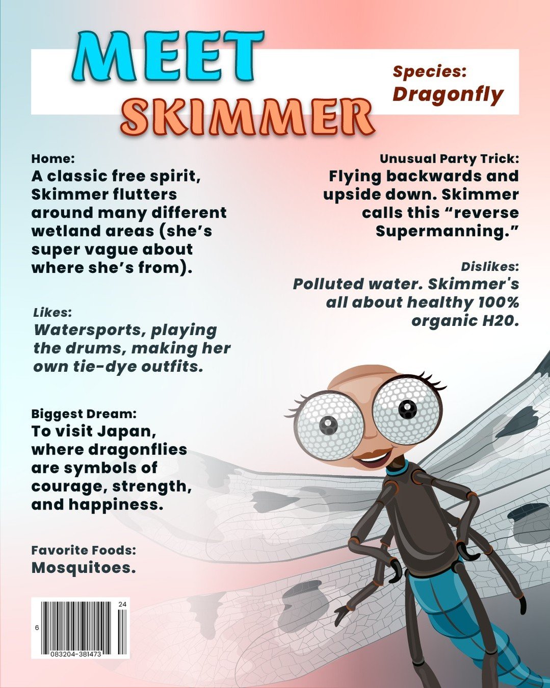 My next friend I'm welcoming to the party is Skimmer the Dragonfly! 

She's a classic free spirit. To her, nothing is better than the wind in her wings as she rides the waves of the wetlands. I tried to join her one time, but the second she started f