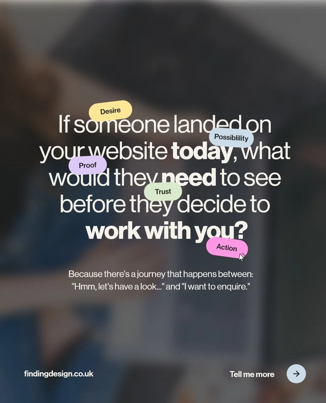 Your website shouldn&rsquo;t just look good. It should help someone decide whether they want to work with you.

The right website answers the questions your potential clients are already asking, builds trust, shows them what&rsquo;s possible and guid
