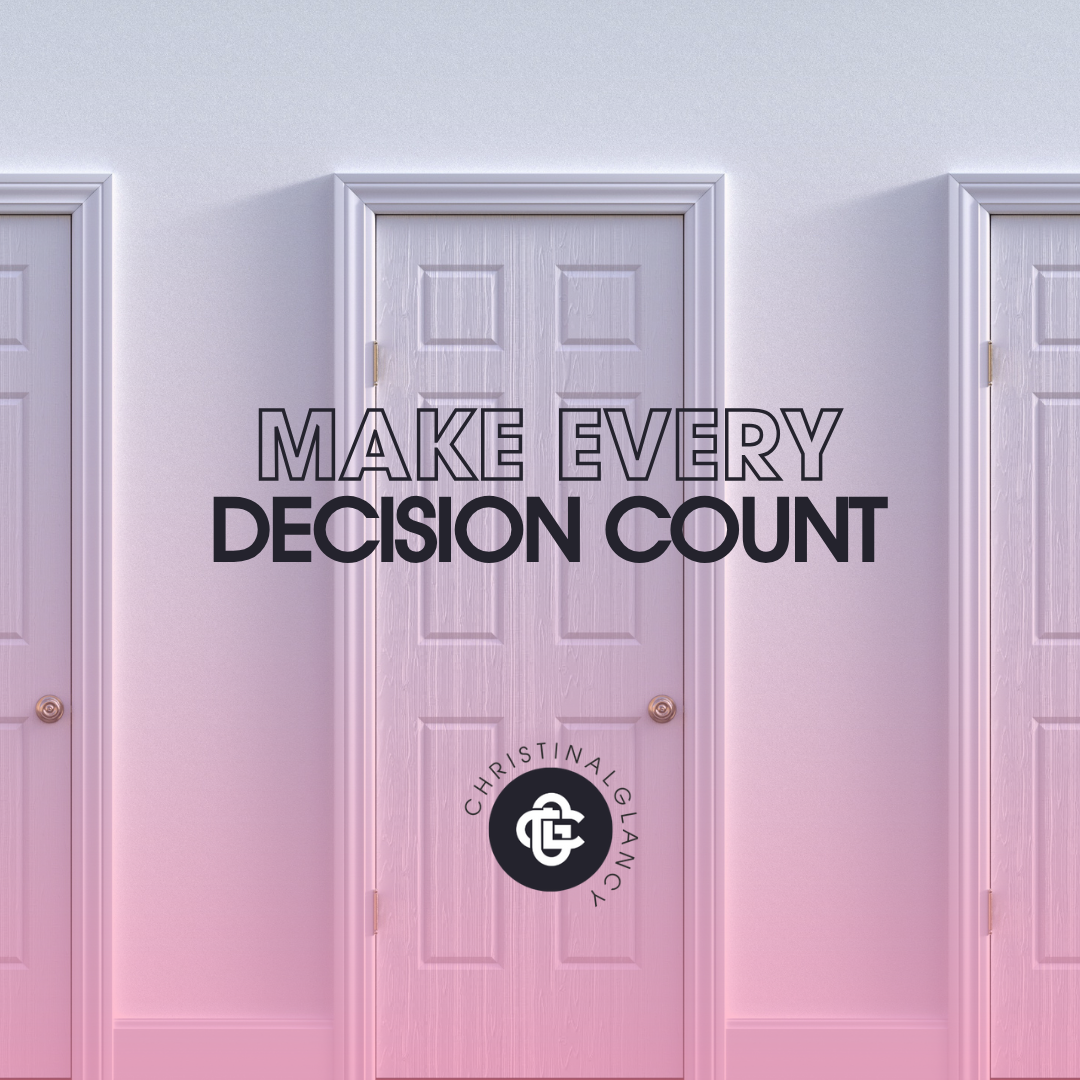 Make every decision count