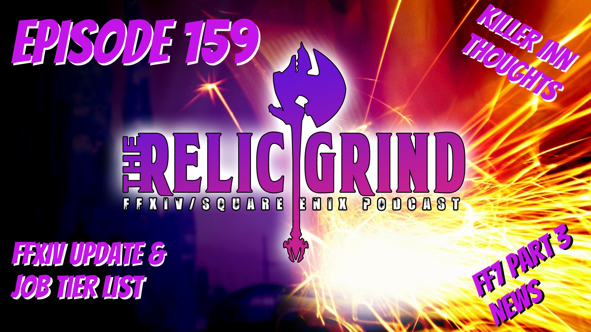 The Relic Grind: The FFXIV/Square Enix Podcast Episode 159: FFXIV Job Tier List Review, Killer Inn Thoughts, &amp; More FF7 News