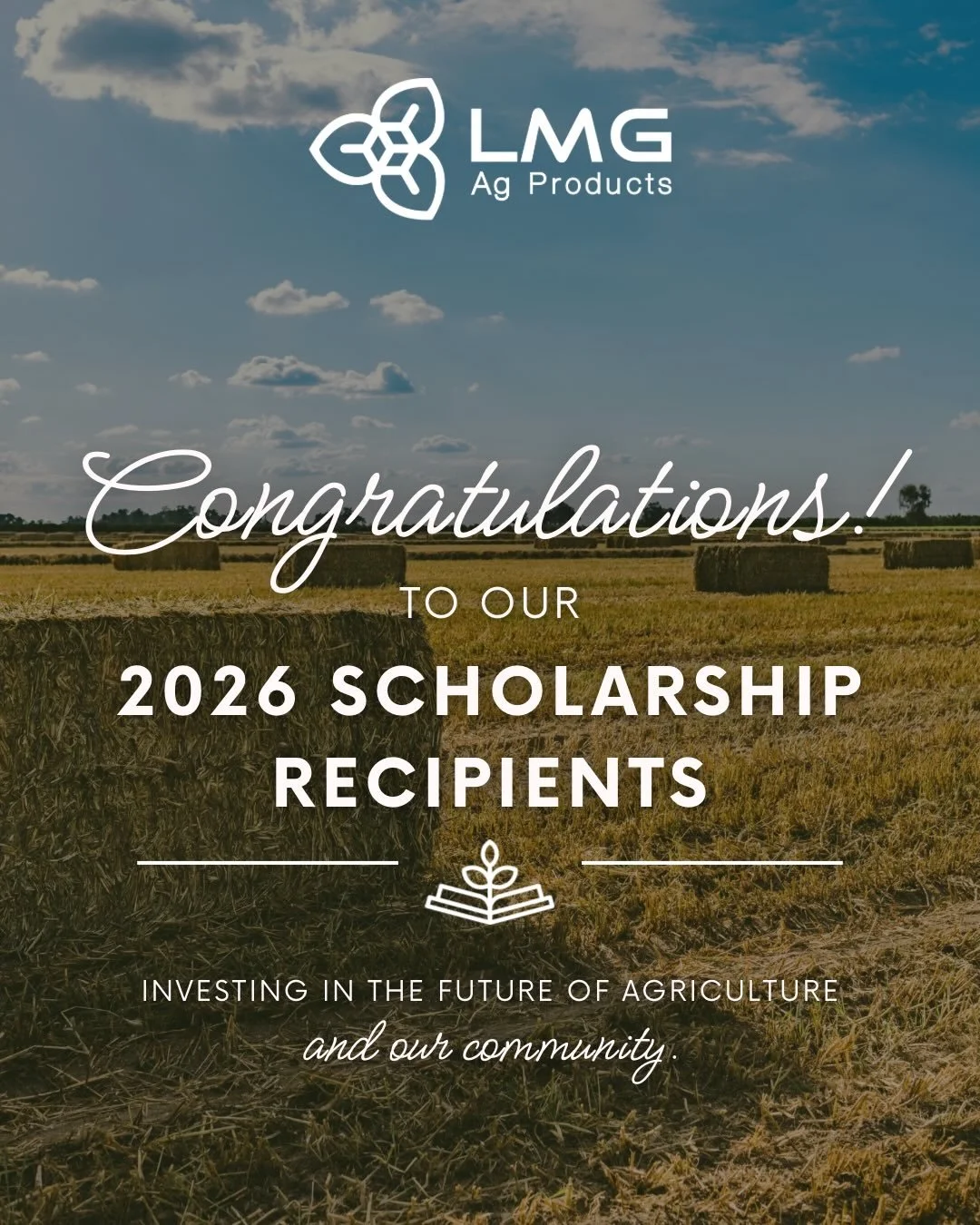 We are excited to announce our 2026 LMG Ag Products Scholarship Recipients! 

We are incredibly grateful to our sponsors who make this scholarship possible and allow us to invest in our communities and the future of agriculture. This year, we had the