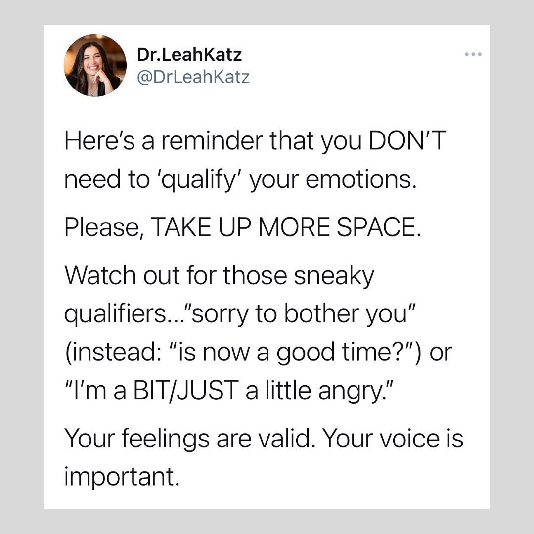 Take up more space! Please!
.
I catch myself qualifying my feelings all the time. &ldquo;I&rsquo;m a little bit upset&rdquo; or &ldquo;I just wanted to say.&rdquo; Thankfully I&rsquo;m at a place where I catch it (most of the time!) when it&rsquo;s h