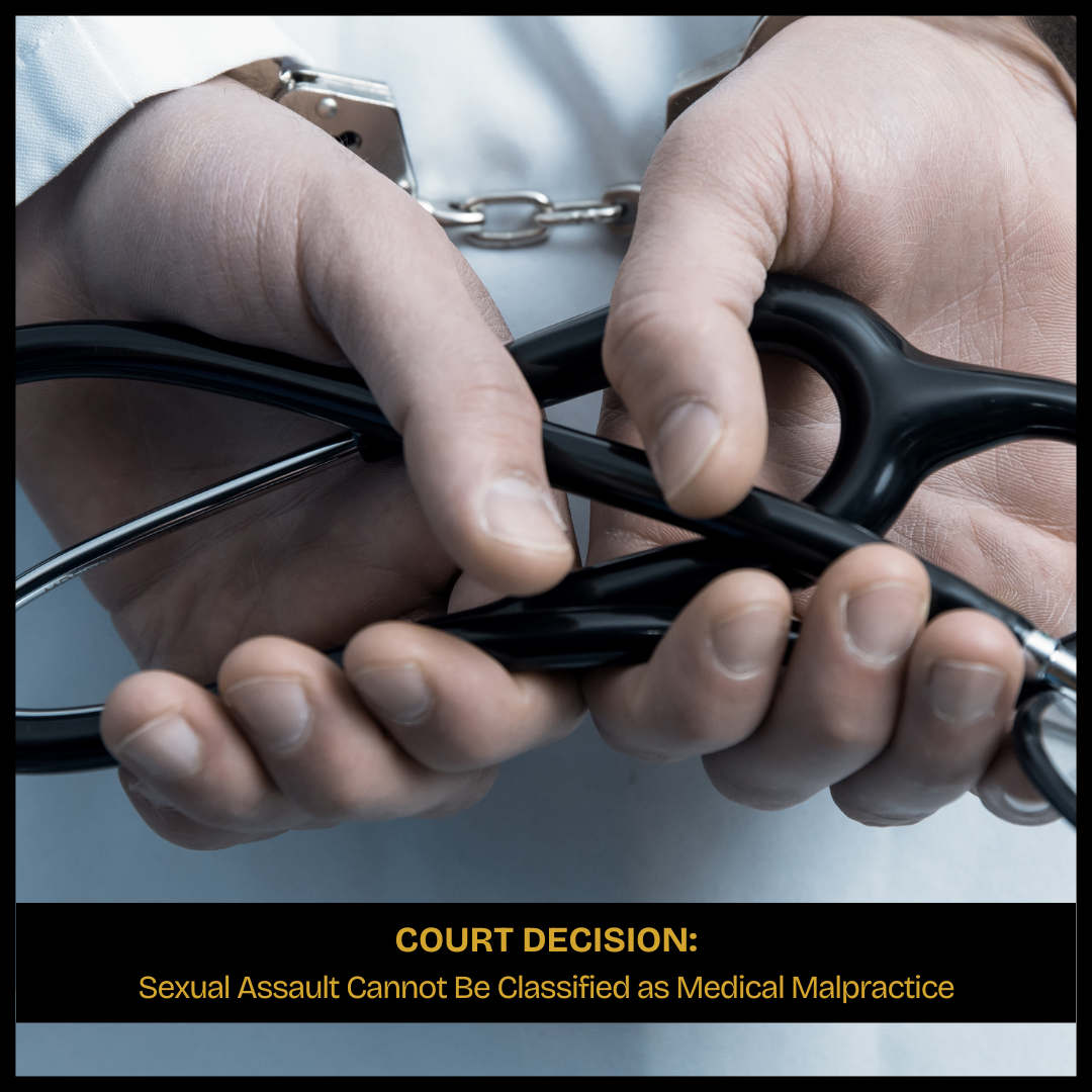 Landmark Court Decision Affirms: Sexual Assault Cannot Be Classified as Medical Malpractice
