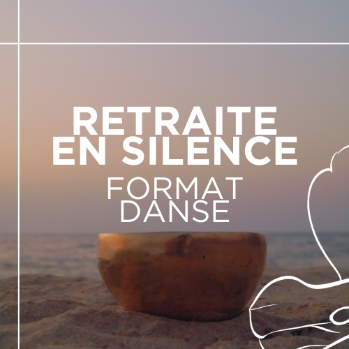 ÉCOUTE : Retraite de Méditation / Format Danse
