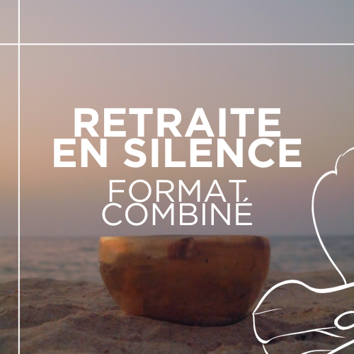 ÉCOUTE : Retraite de Méditation / Format Combiné
