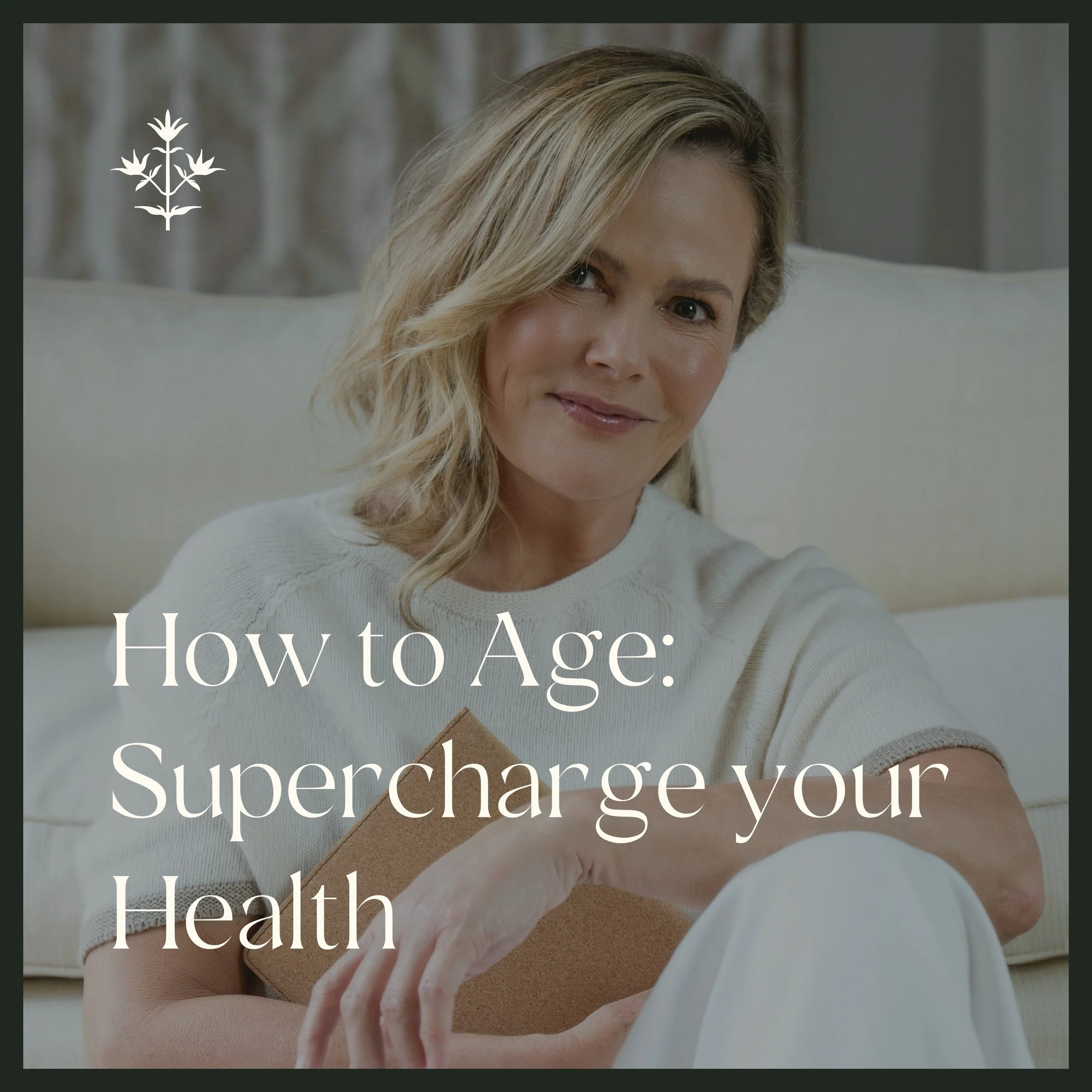How to Age: Supercharge your Health