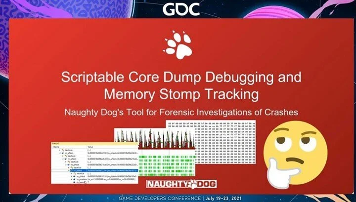 Have a critical crash bug a week before shipping The Last of Us Part II? No consistent repro? No leads?
Welcome to the world of AAA C++! 
Geek out with adjunct professor Artem Kovalovs tomorrow, July 21st at 9:40 a.m. PT at the Scriptable Core Dump D