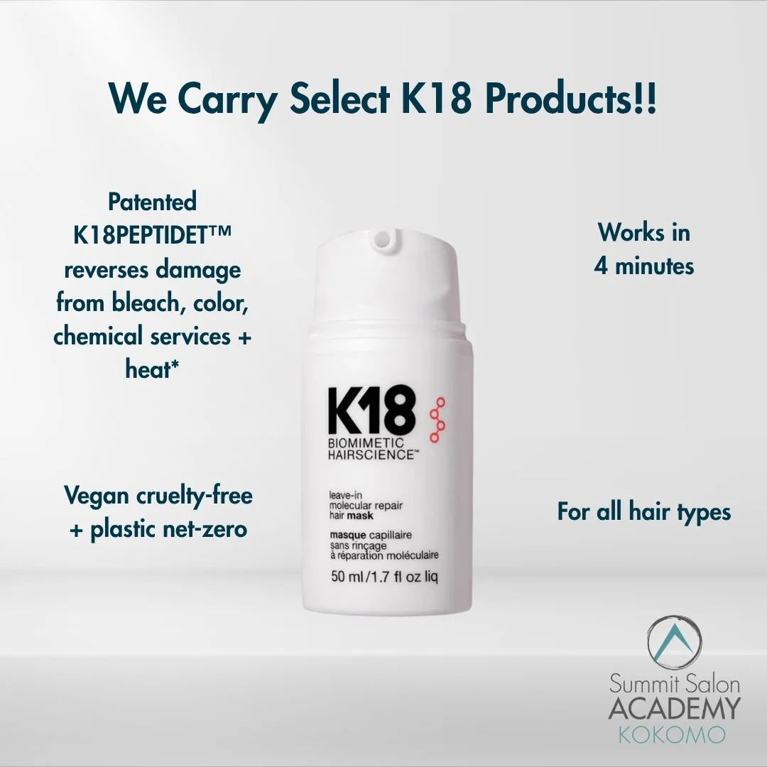 Healthy hair starts with the right products ✨
We&rsquo;re now carrying select K18 products at Summit Salon Academy Kokomo.

K18&rsquo;s patented K18PEPTIDE&trade; helps reverse damage caused by bleach, color, chemical services, and heat &mdash; in ju