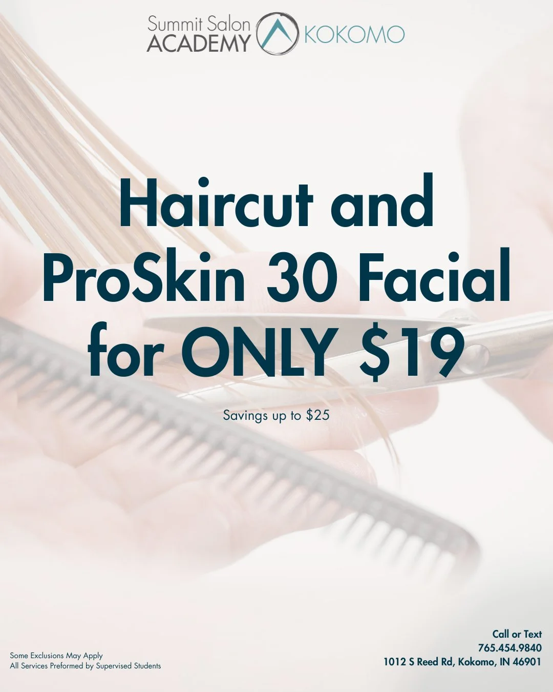 Looking for affordable salon and spa services in Kokomo, Indiana? Summit Salon Academy Kokomo is offering limited-time beauty and retail specials.

Current specials include:
&bull; Haircut + ProSkin 30 Facial &mdash; $19
&bull; Extreme Manicure + Hyd