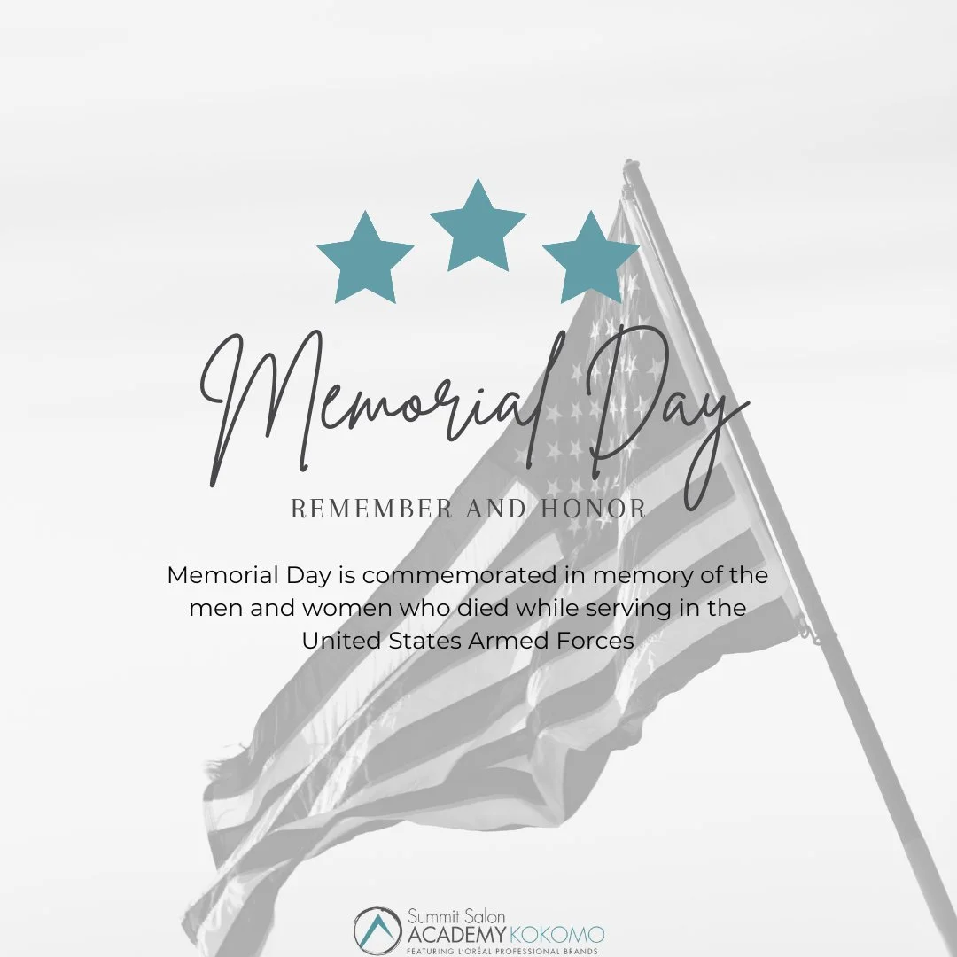 We are closed today in observance of Memorial Day 🇺🇸

Honoring and remembering the brave men and women who served #SSAKOKOMO #SummitSalonAcademy #KokomoBeauty #KokomoIndiana #SalonEducation  #KokomoBarbers #Cosmetology #KokomoCosmetology  #KokomoNa
