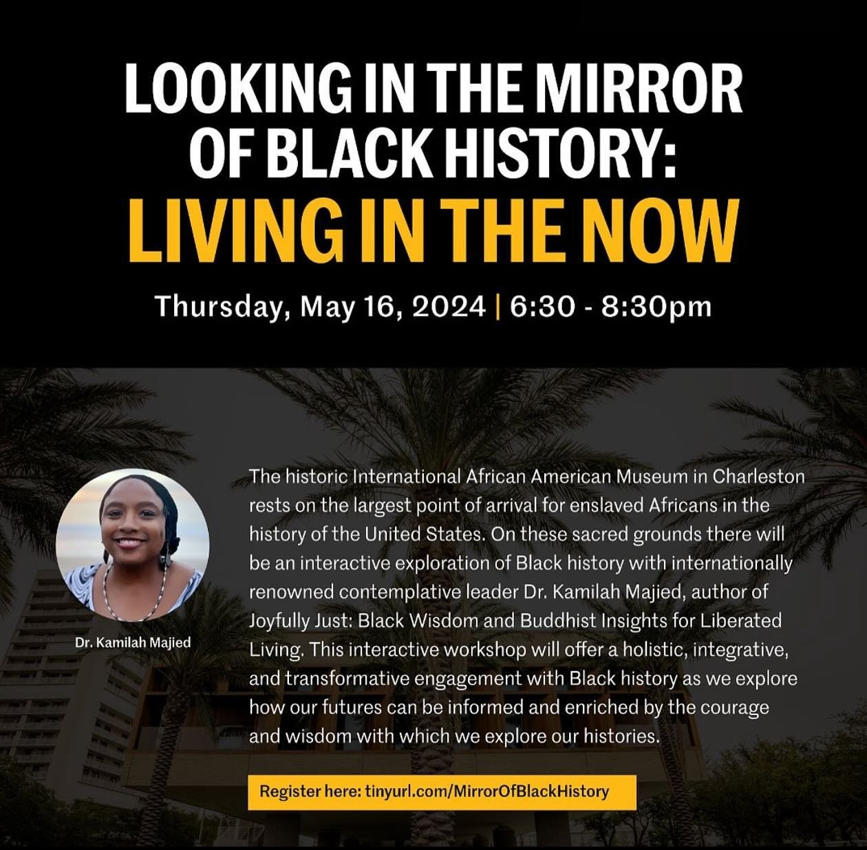 Join me at the magnificent International African American Museum  in Charleston, SC on Thursday, May 16th for &ldquo;Looking in the Mirror of Black History: Living in the Now.&rdquo; This workshop is perfect for anyone seeking a deeper awareness of h
