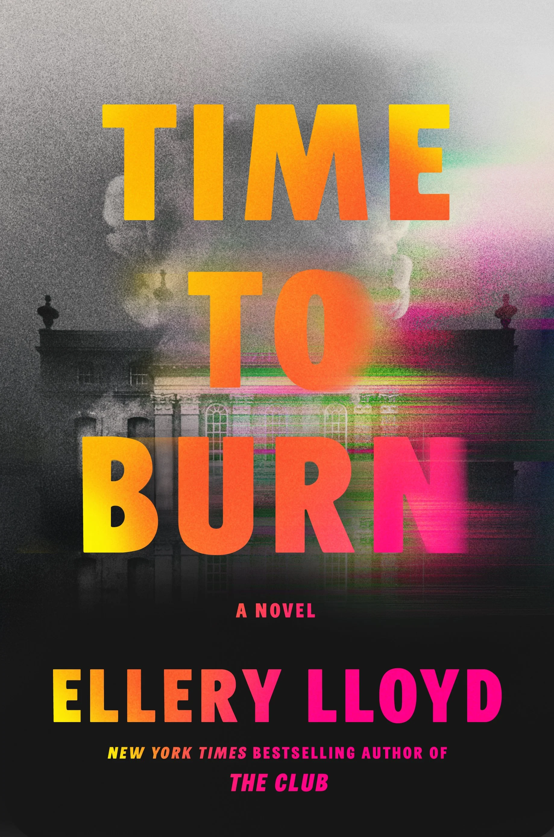 Book cover titled "Time to Burn" by Ellery Lloyd, featuring a smoky, dark background with colorful, distorted effects, and text in bright yellow, orange, pink, and purple.