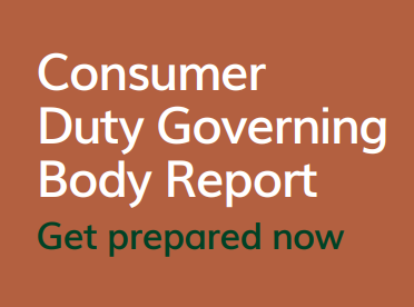 Consumer Duty Bulletin: Governing Body Report - Get prepared now