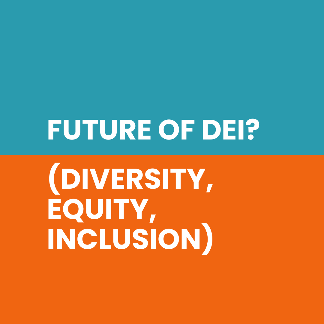 Future of DEI? (Diversity, Equity, Inclusion)