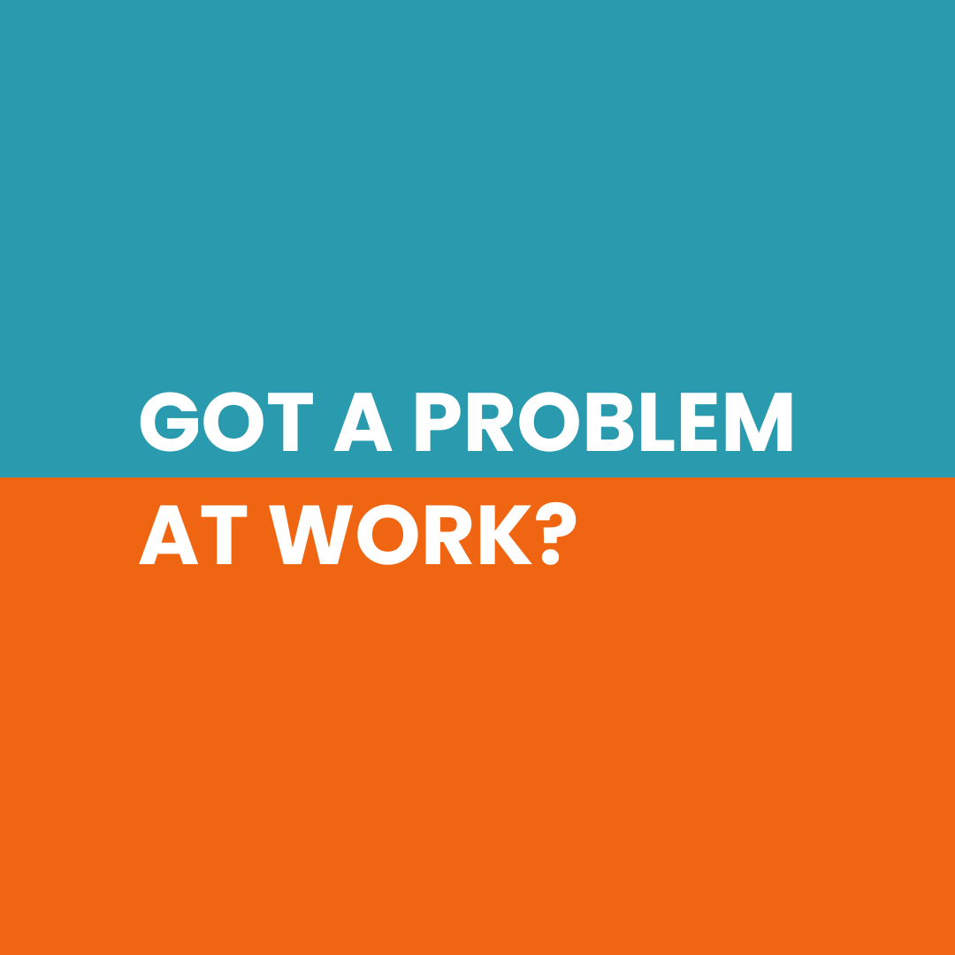 Got a problem at work?