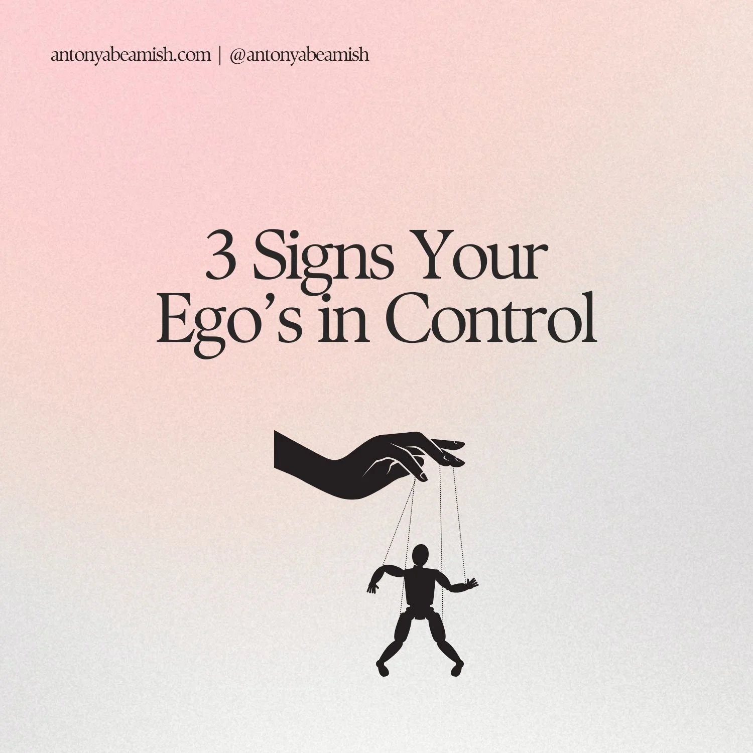 3 Signs Your Ego’s in Control