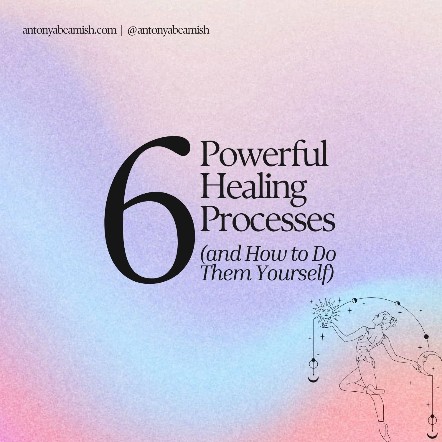 6 Powerful Healing Processes (and How to Do Them Yourself)