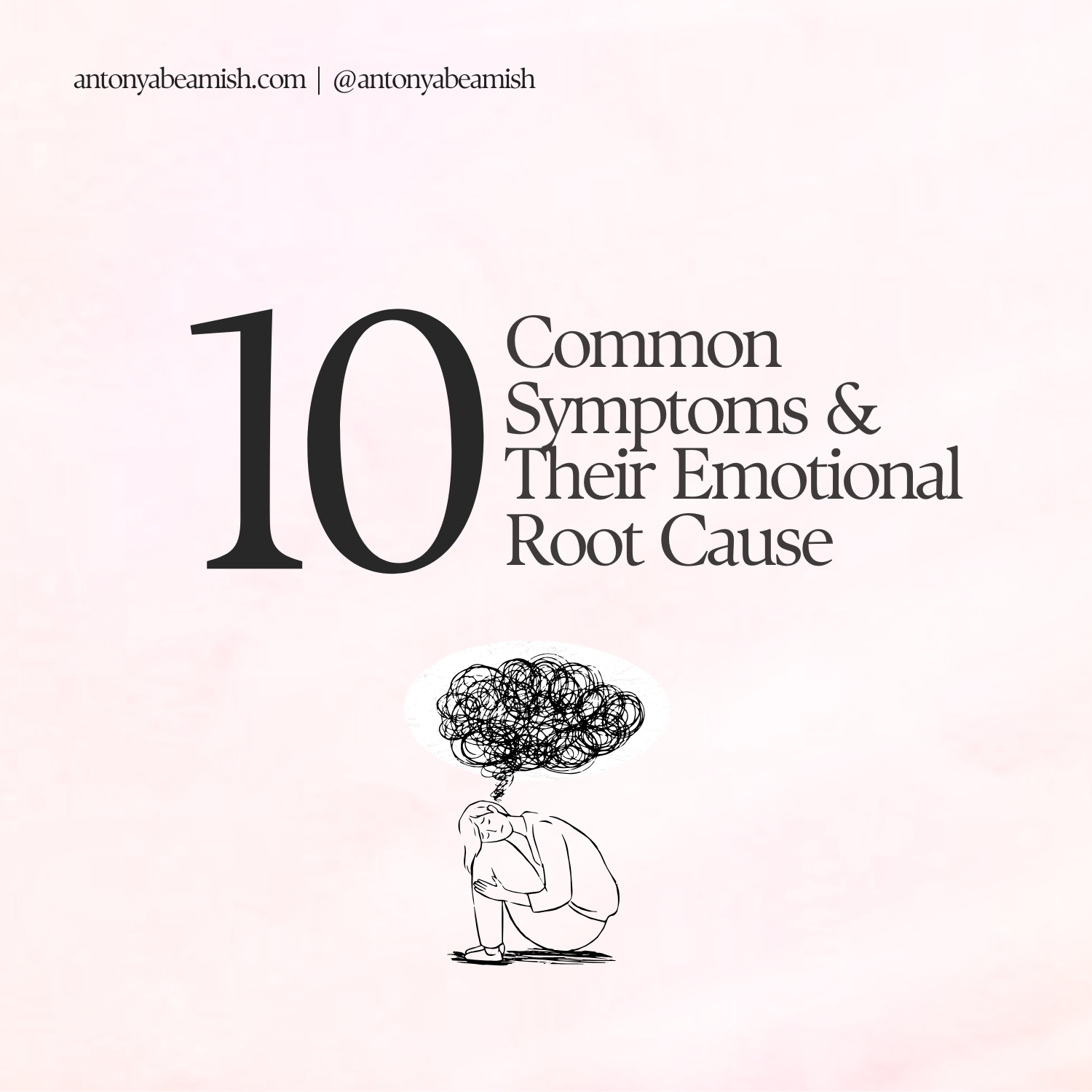 10 Common Symptoms and Their Emotional Root Cause