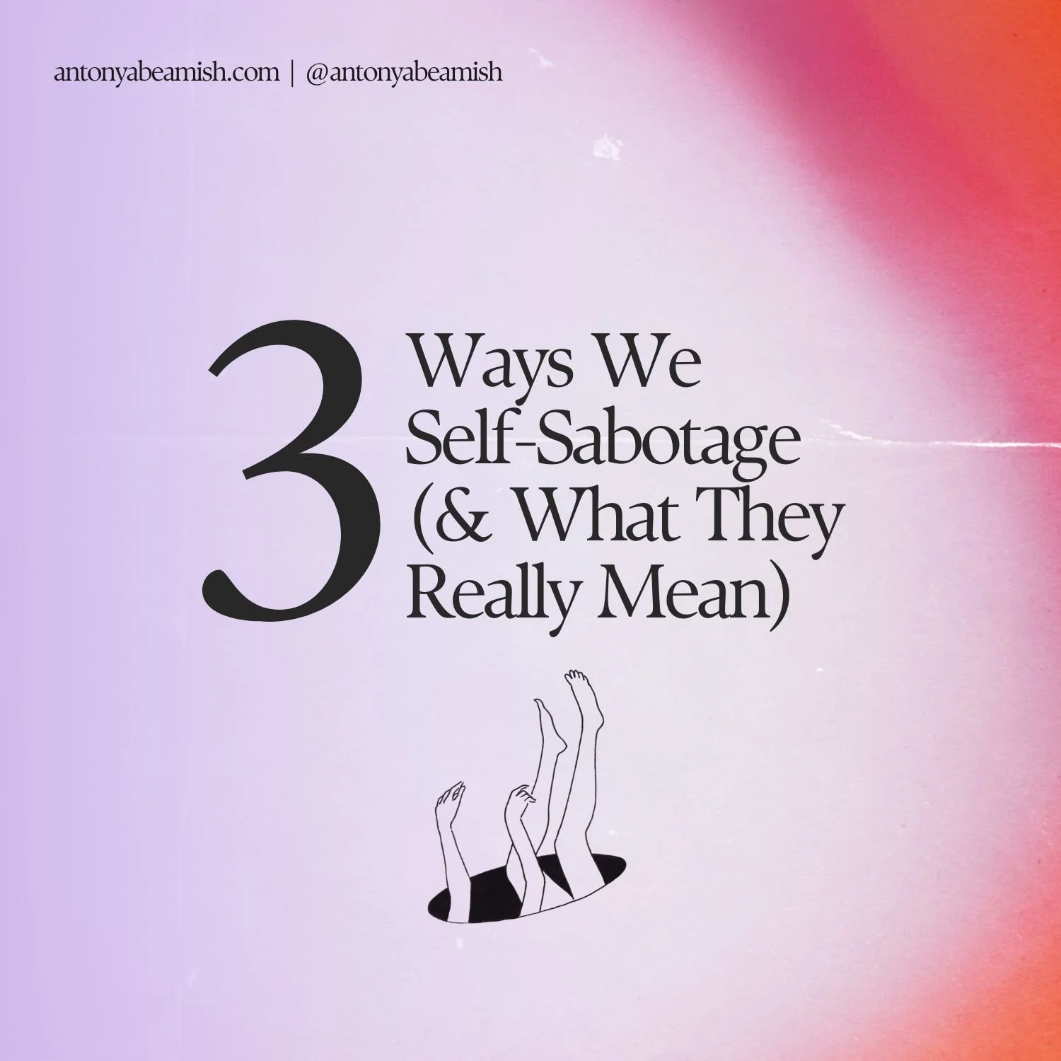 3 Ways We Self-Sabotage (and What They Really Mean)
