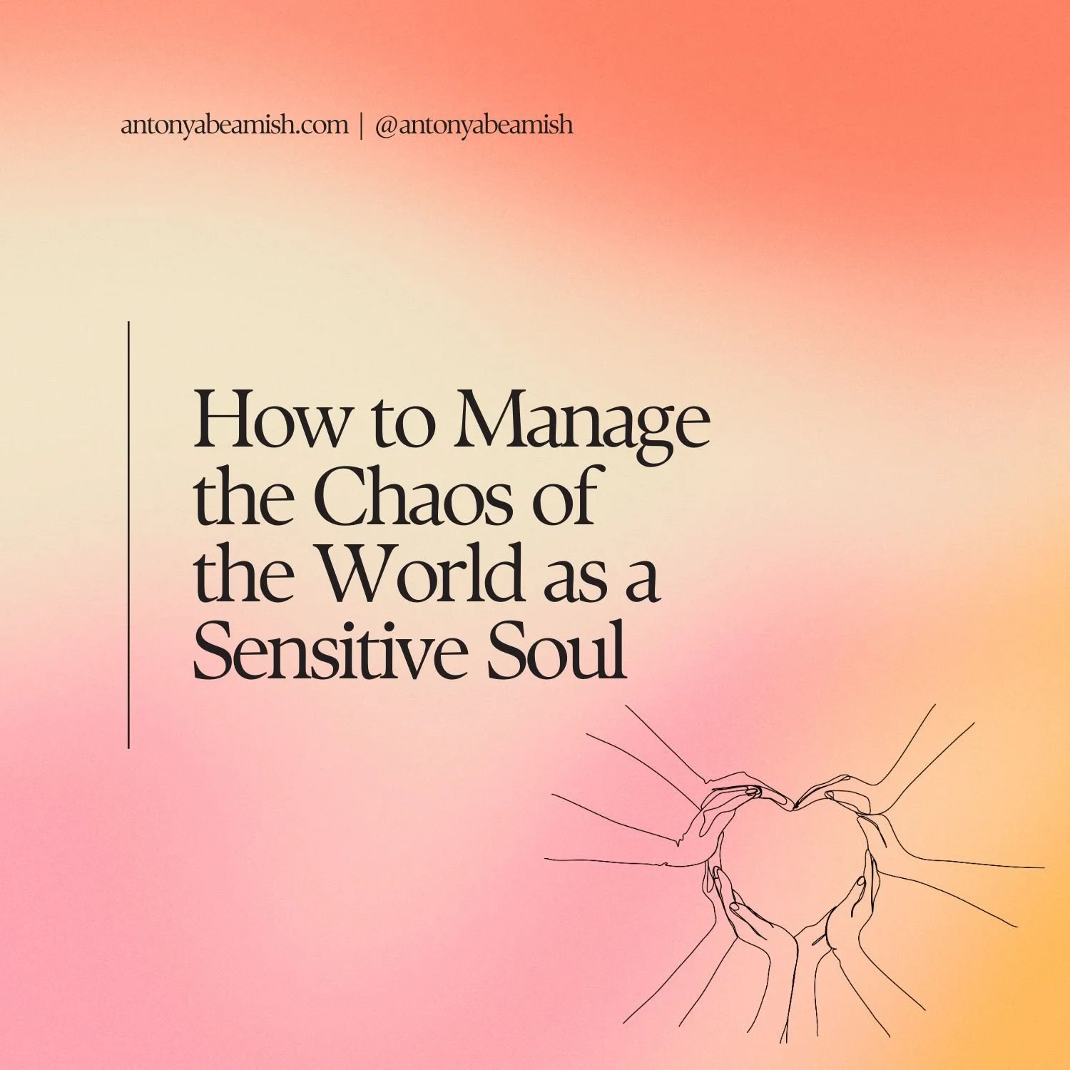 how to manage the chaos of the world as a sensitive soul