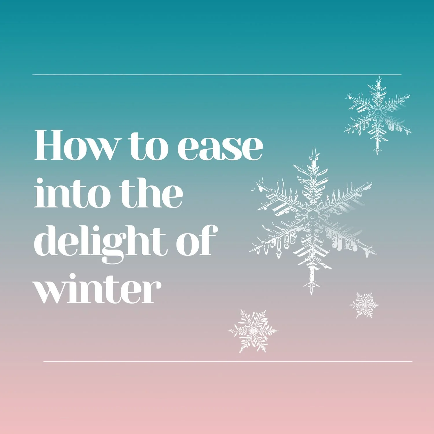 how-to-ease-into-the-delight-of-winter-antonya-catahlinah-beamish