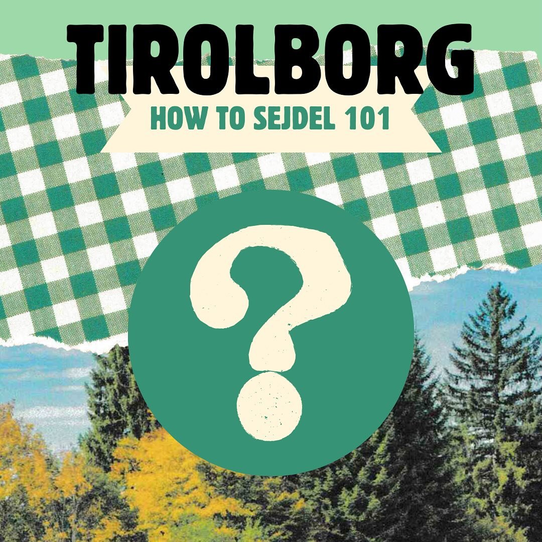 HOW TO SEJDEL 101

SEE YOU AT TIROLBORG!!!