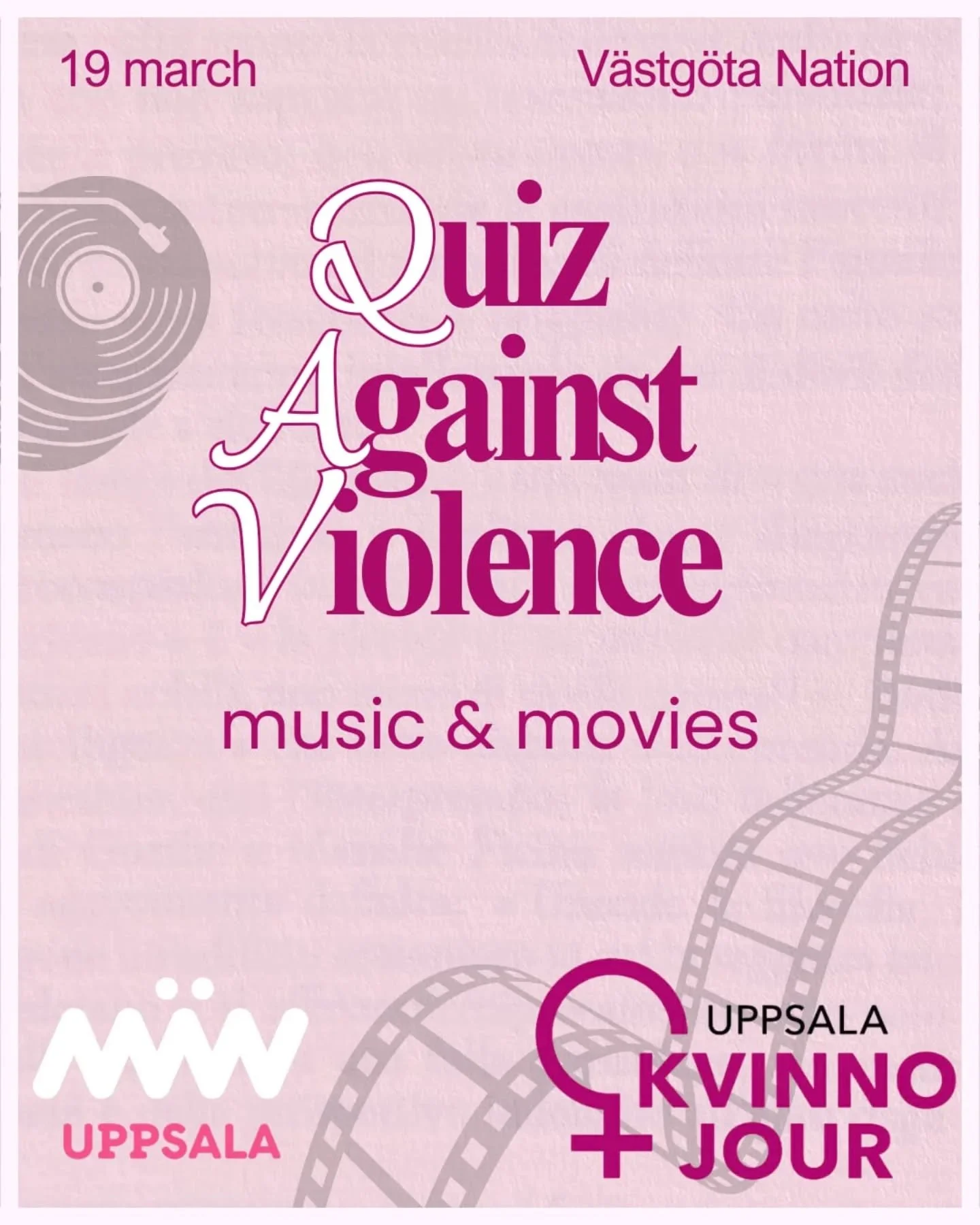 V&auml;stg&ouml;ta Nation, M&Auml;N Uppsala, Uppsala Student Union, and Uppsala Women's Shelter invite you all to an entertaining night with a Quiz Against Violence - Music &amp; Movies on Thursday the 19th of march at V&auml;stg&ouml;ta Nation. We o