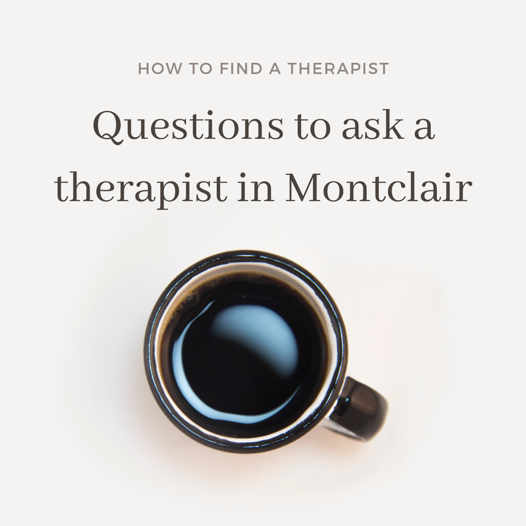 Questions to ask a therapist, counselor, or psychologist in Montclair