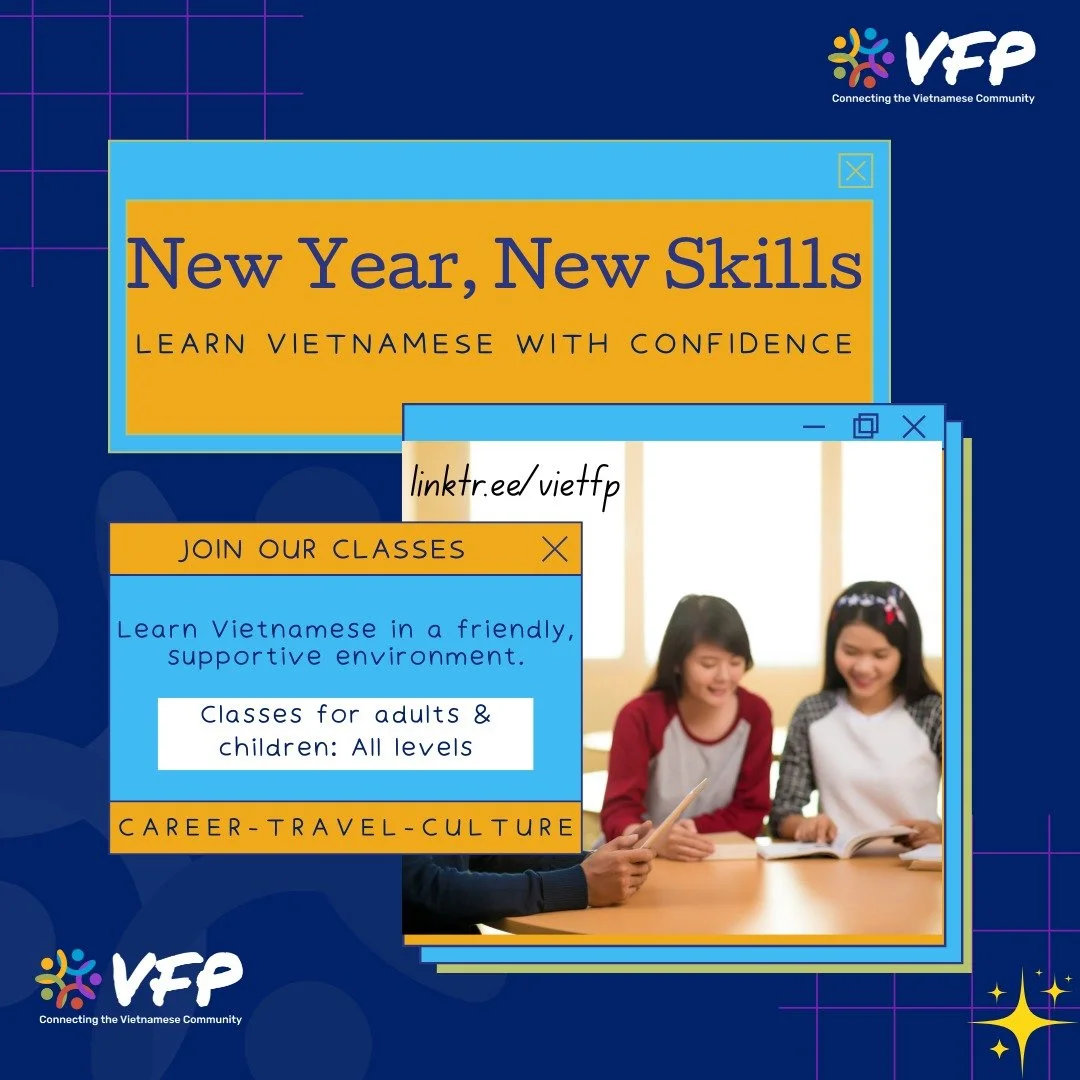Make Vietnamese Part of Your New Year Goals
Learning Vietnamese isn&rsquo;t just a skill &mdash; it&rsquo;s a way to build stronger relationships with communities, families, and cultures. 
At VFP, our adult Vietnamese classes are practical, supportiv