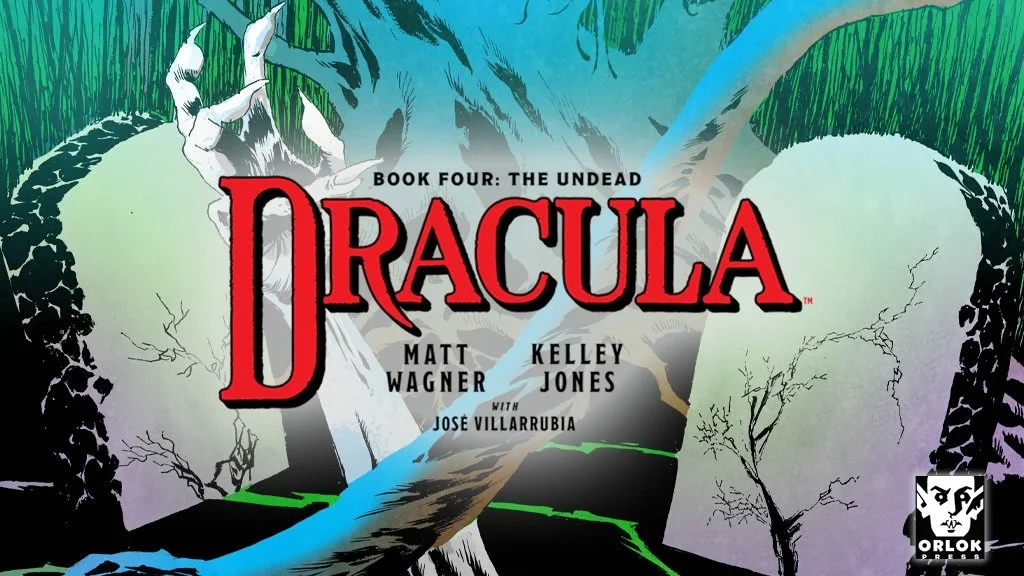 DRACULA DAY 2026: Matt Wagner &amp; Kelley Jones' "DRACULA: BOOK IV - THE UNDEAD" Rises From The Grave!