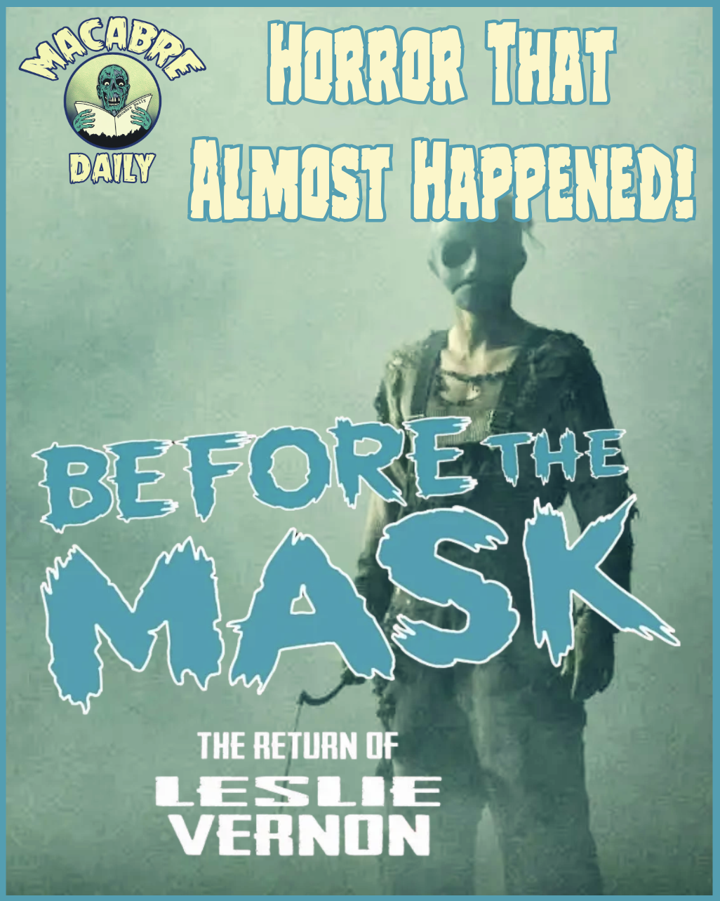 Horror That Almost Happened: “BEFORE THE MASK - THE RETURN OF LESLIE VERNON”