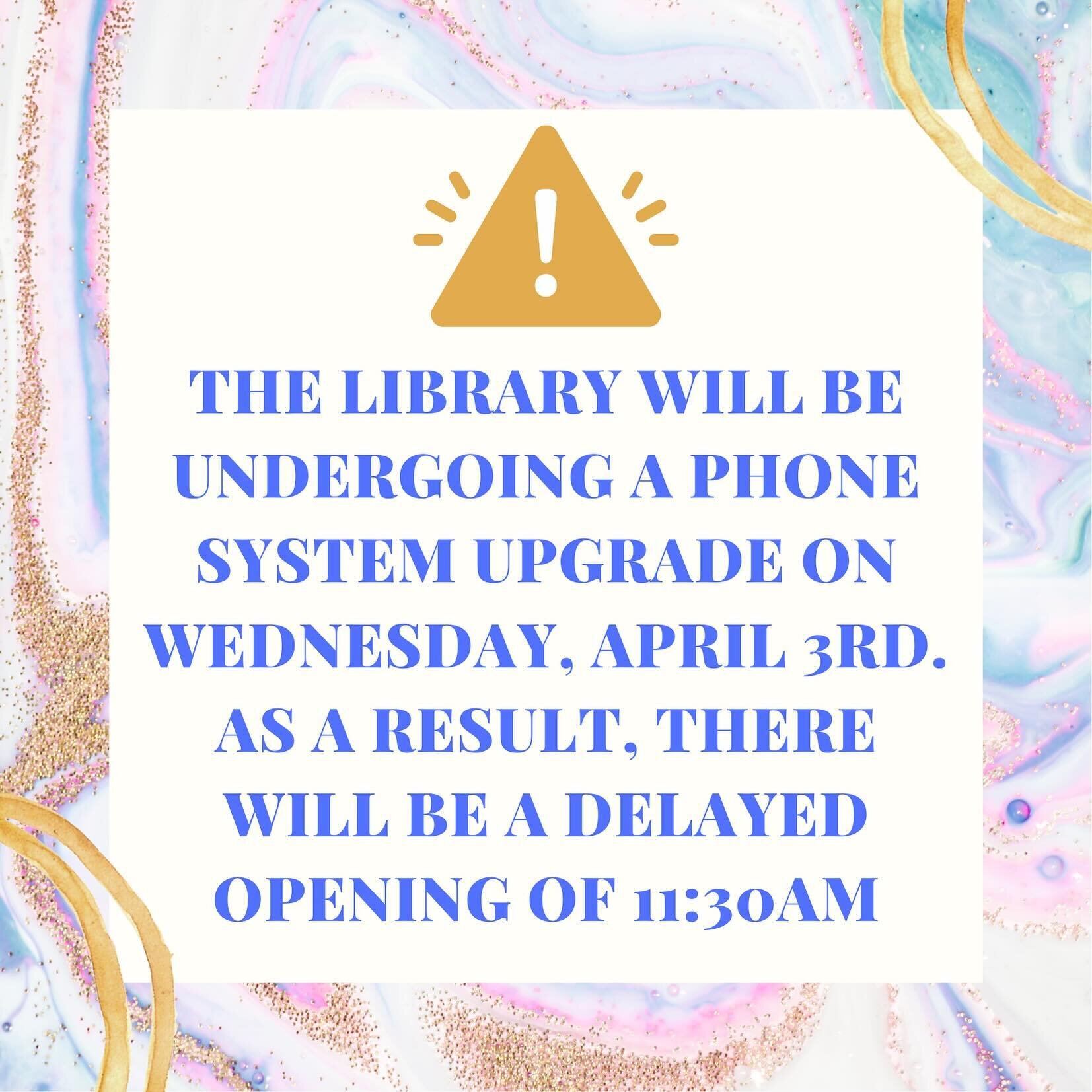 The library will have a delayed opening tomorrow!