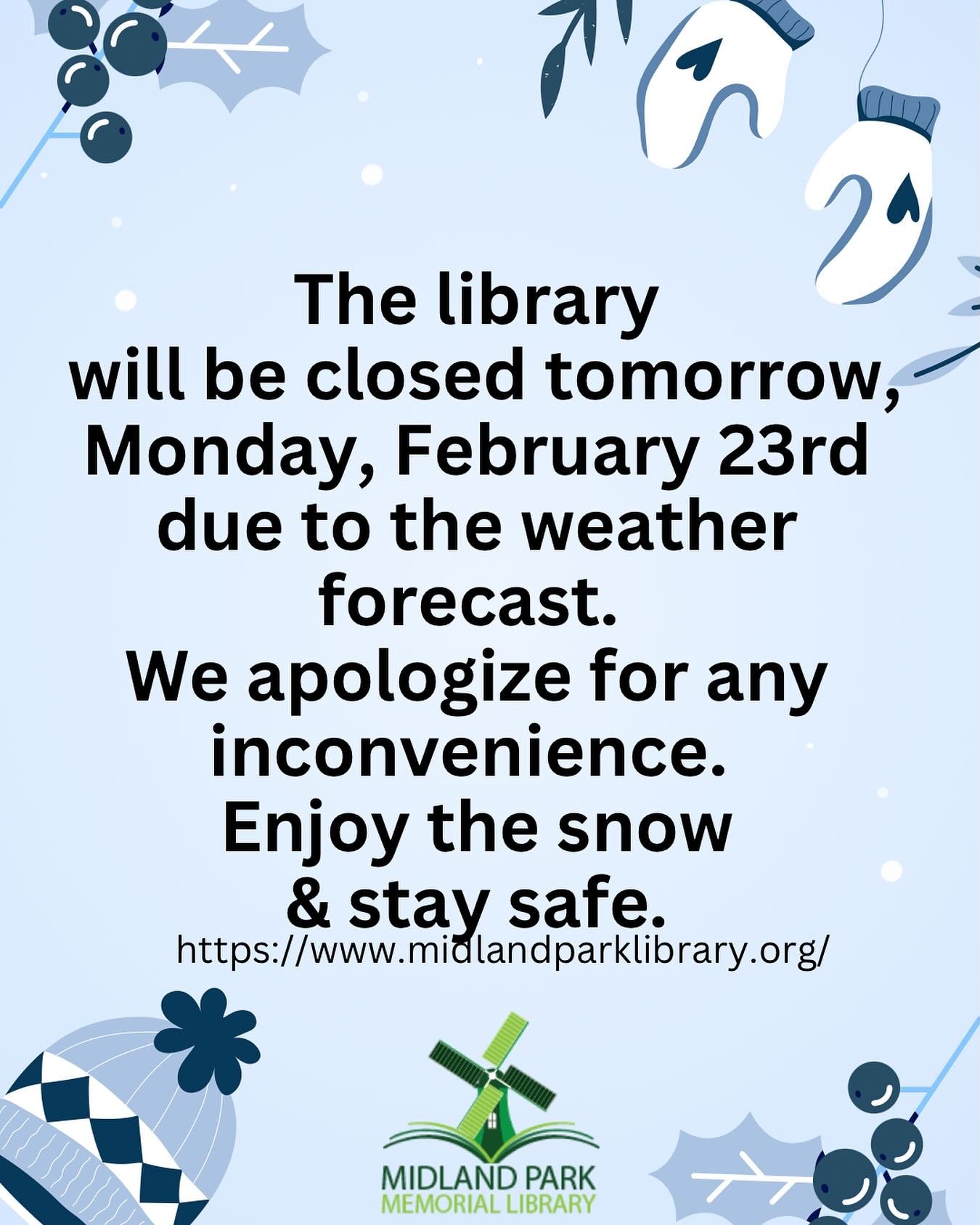 Due to the declared state of emergency and weather forecast, the library will be closed on Monday, February 23rd to ensure the safety of our community &amp; staff. Winter, thanks for the snow - spring, we&rsquo;re ready for you. Fun fact: 25 days unt