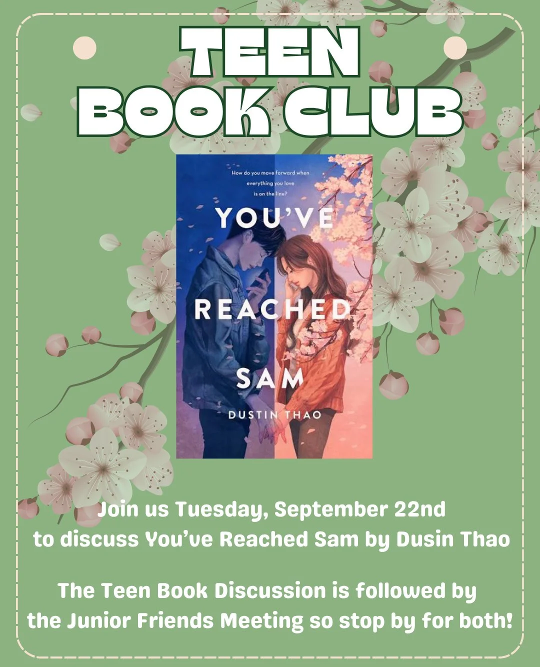 September 22nd is the next Teen Book Club meeting at Midland Park Memorial Library!!⁠
⁠
Join us at 6:00 PM to discuss You've Reached Sam by Dustin Thao 🌸⁠
⁠
The Teen Book Discussion is followed by the Junior Friends Meeting - stop by for both!!