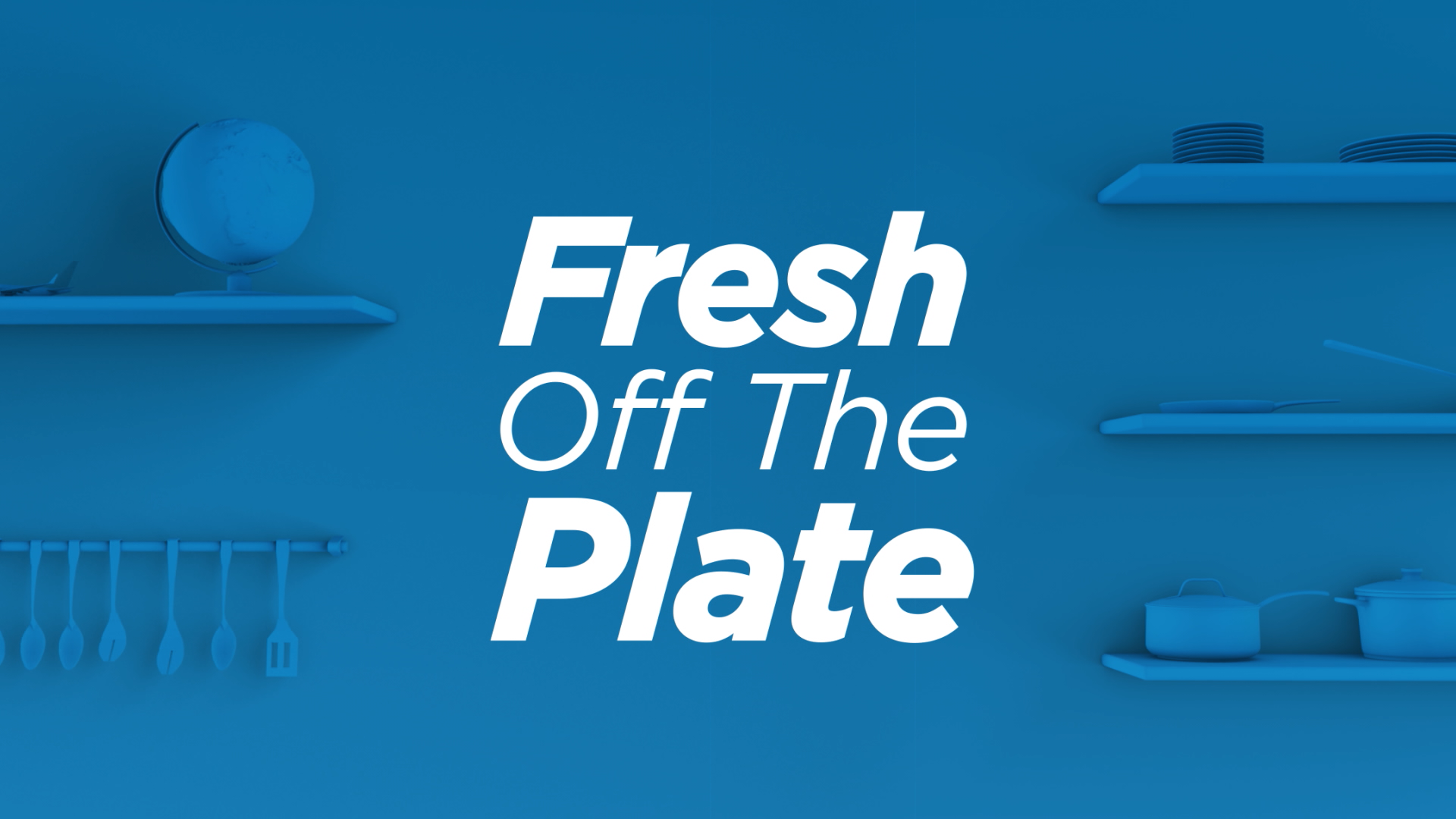 FRESH_OFF_THE_PLATE_INTRO_v6 (0;00;12;15).png