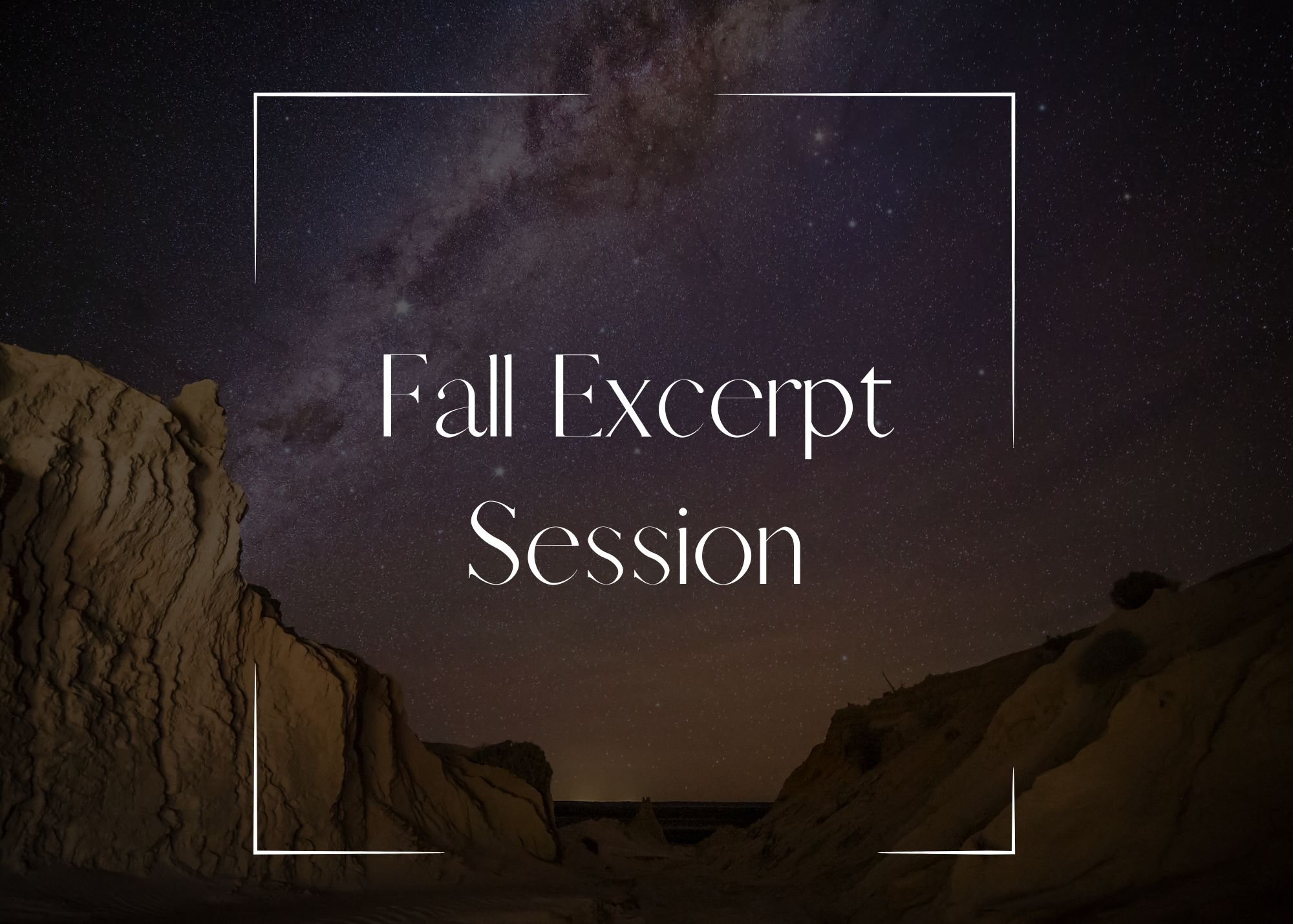 Night sky filled with stars, the Milky Way galaxy visible, rugged rocky cliffs on the left and right framing the scene, text overlay reads 'Fall Excerpt Session'.