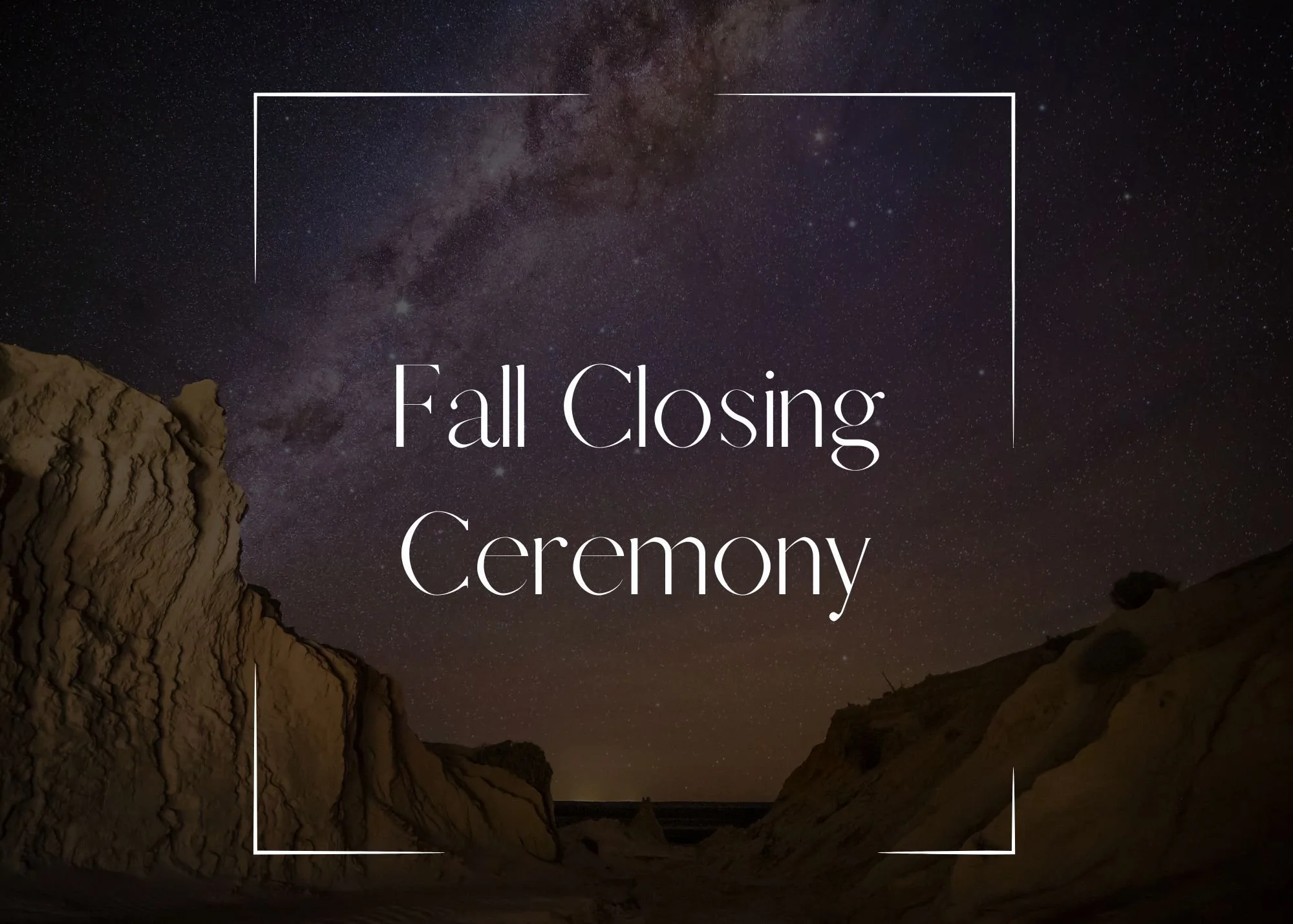 Night sky with stars and Milky Way galaxy, rocky cliffs in foreground, text overlay reading 'Fall Closing Ceremony'.