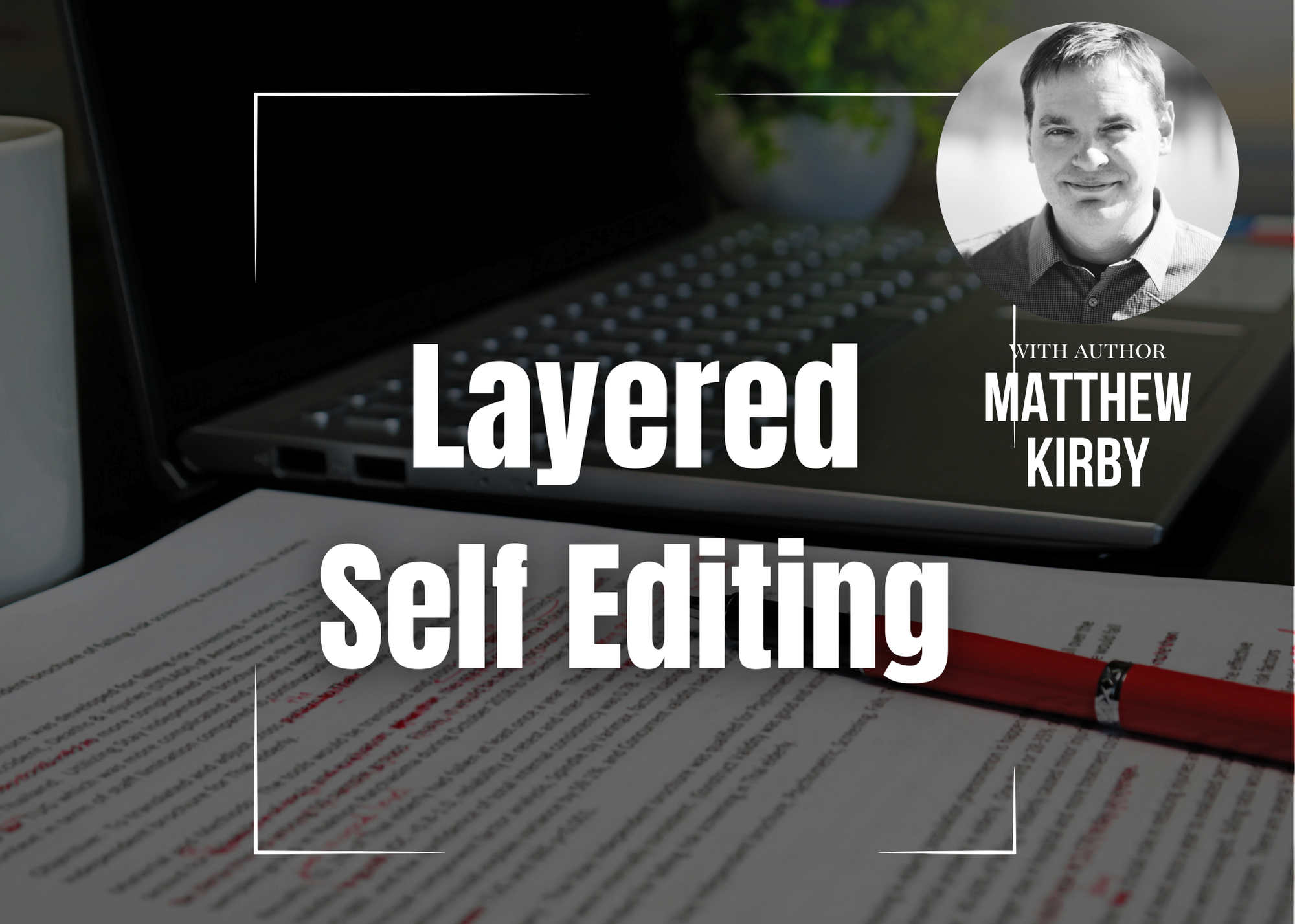 Layered Self Editing with Matthew Kirby.png