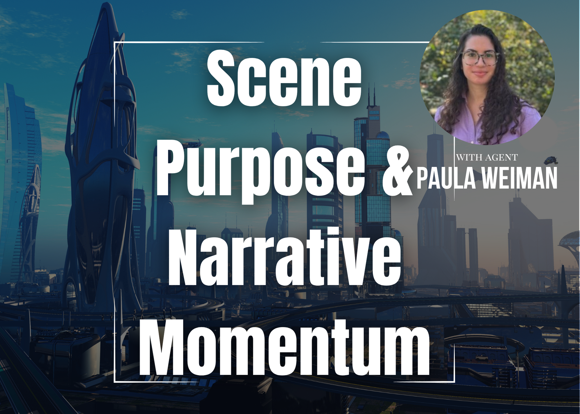 Scene Purpose and Narrative Momentum with Paula Weiman