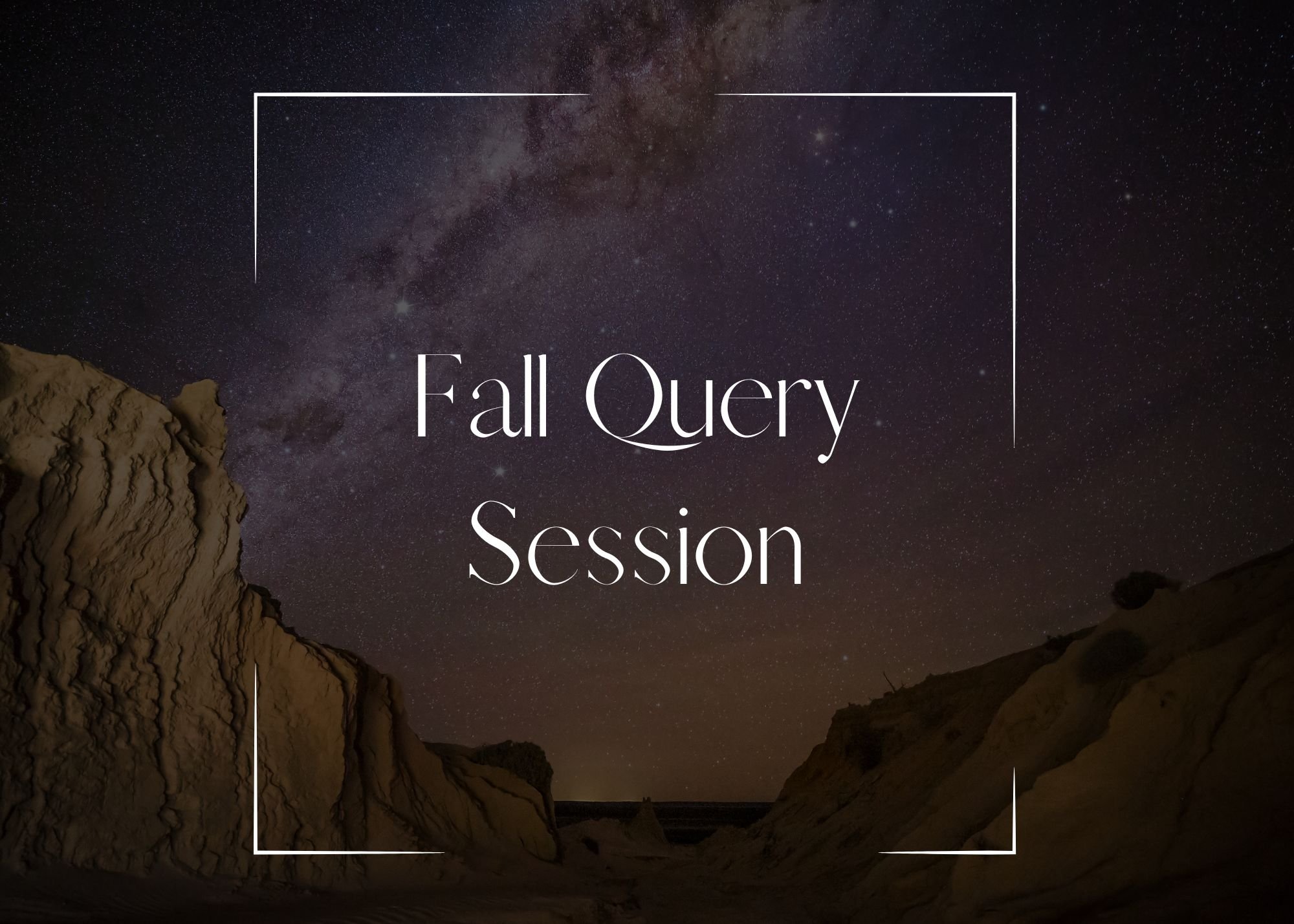 Night sky filled with stars and the Milky Way galaxy over rocky landscape with text reading 'Fall Query Session'