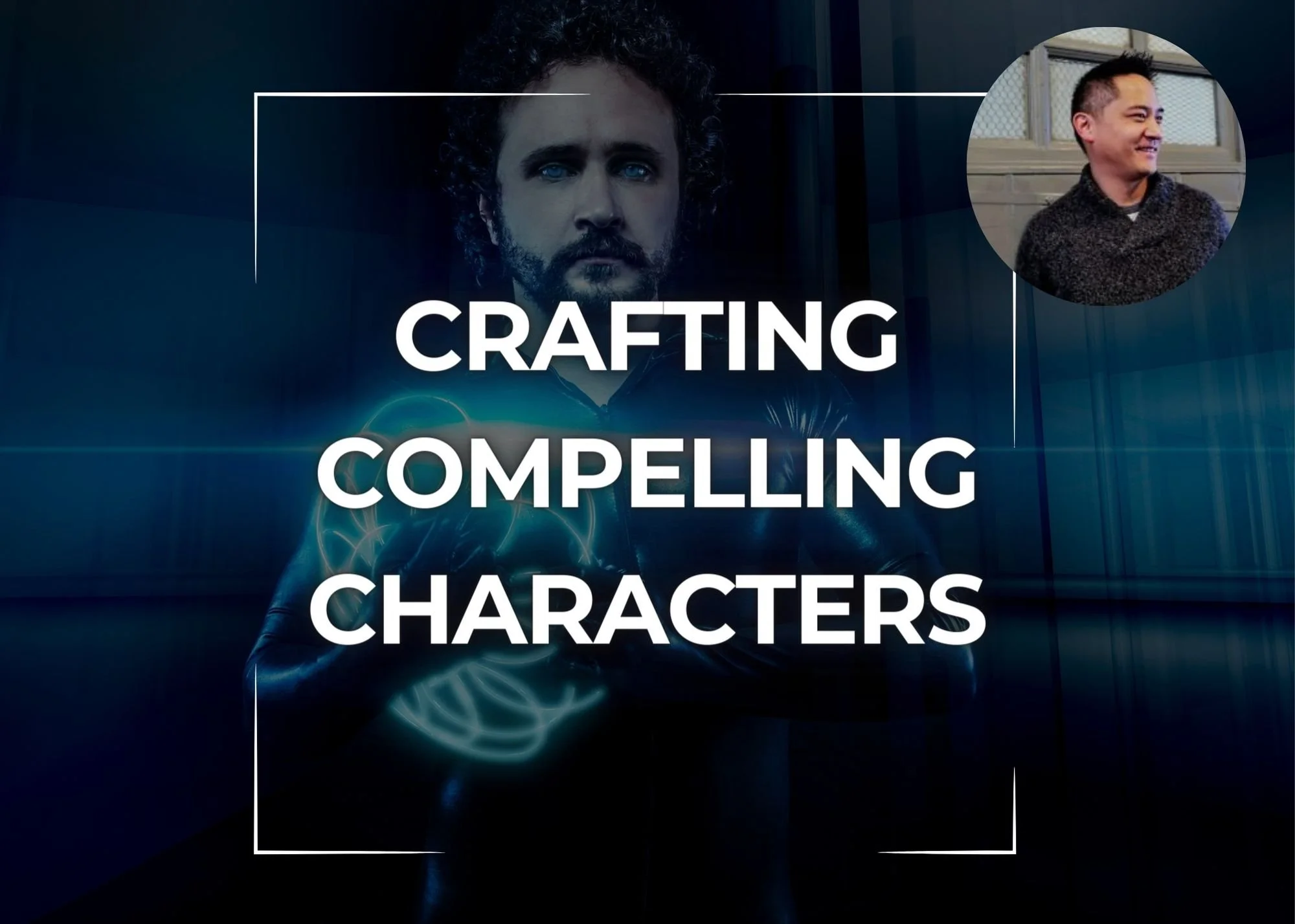 A dark-themed digital illustration with a futuristic background. It features a serious man with curly hair and blue eyes in the background, overlaid with glowing digital lines. On the upper right corner, there's a small circular photo of a smiling young man with short dark hair. The text in the center says 'Crafting Compelling Characters' in bold white letters.