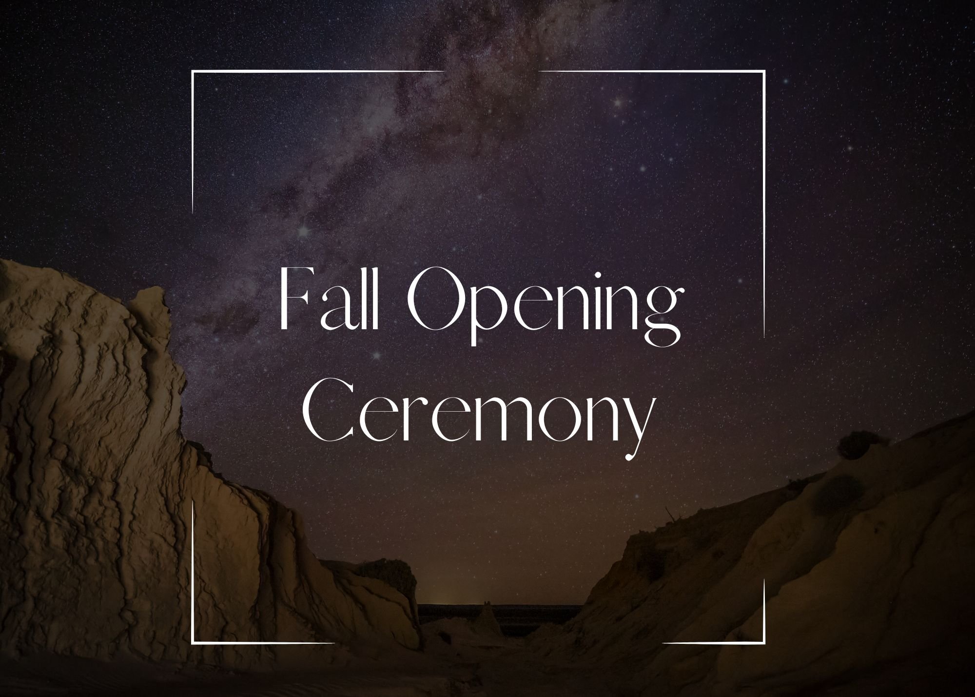 Night sky with stars and the Milky Way galaxy, rocky formations in the foreground, and text overlay stating "Fall Opening Ceremony".