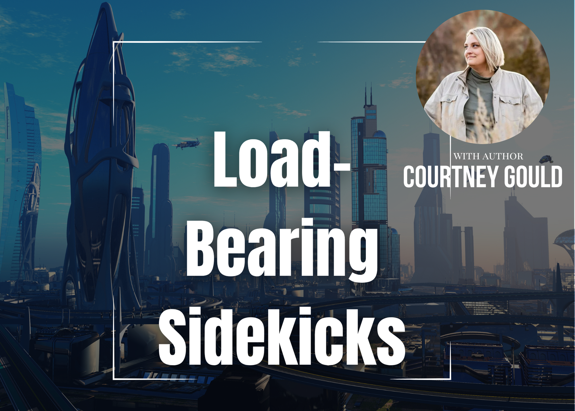 Load Bearing Sidekicks with Courtney Gould