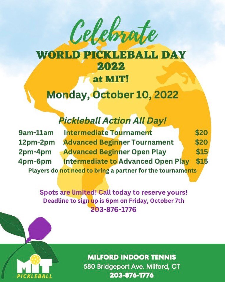 WORLD PICKLEBALL DAY!!!
MONDAY 10/10/22
We have a great line up of events so come join us @milfordindoortennis as we celebrate and help spread our love for the game! Call the club today to sign up! 203-876-1776. Deadline to sign up is Friday 10/7/22 